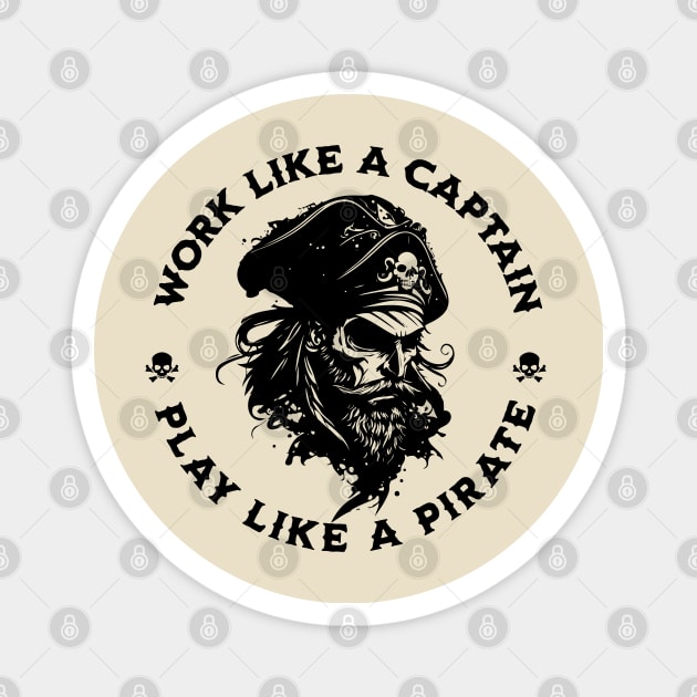 Work Like a Captain. Play Like a Pirate. Magnet by valentinahramov